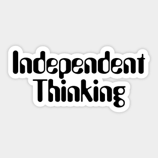 Independent Thinking is a thinking differently saying Sticker